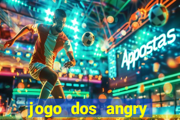 jogo dos angry birds rio